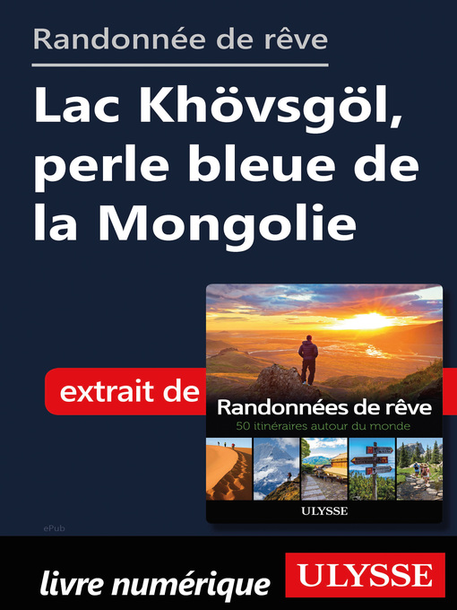 Title details for Randonnée de rêve- Lac Khövsgöl, perle bleue de la Mongolie by Ouvrage Collectif - Available